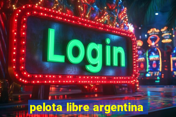 pelota libre argentina